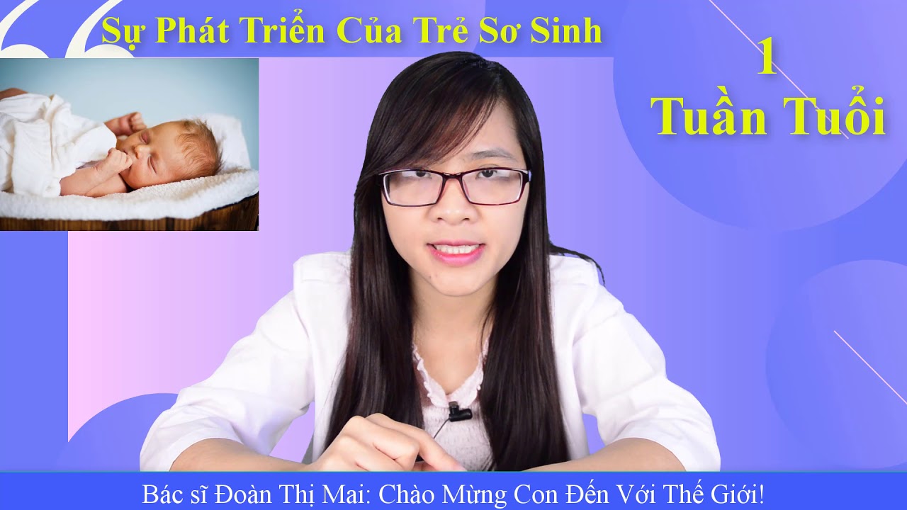Đặc Điểm Trẻ Sơ Sinh 1 Tuần Tuổi Bác sĩ Đoàn Thị Mai