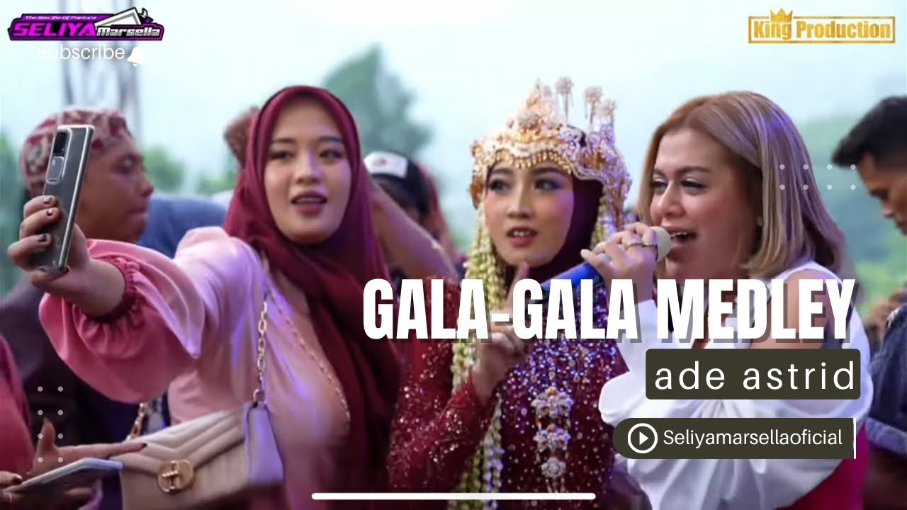 GALA - GALA MEDLEY - ADE ASTRID || YTHE GEN ZIE OF PANTURA SELIYA MARSELLA