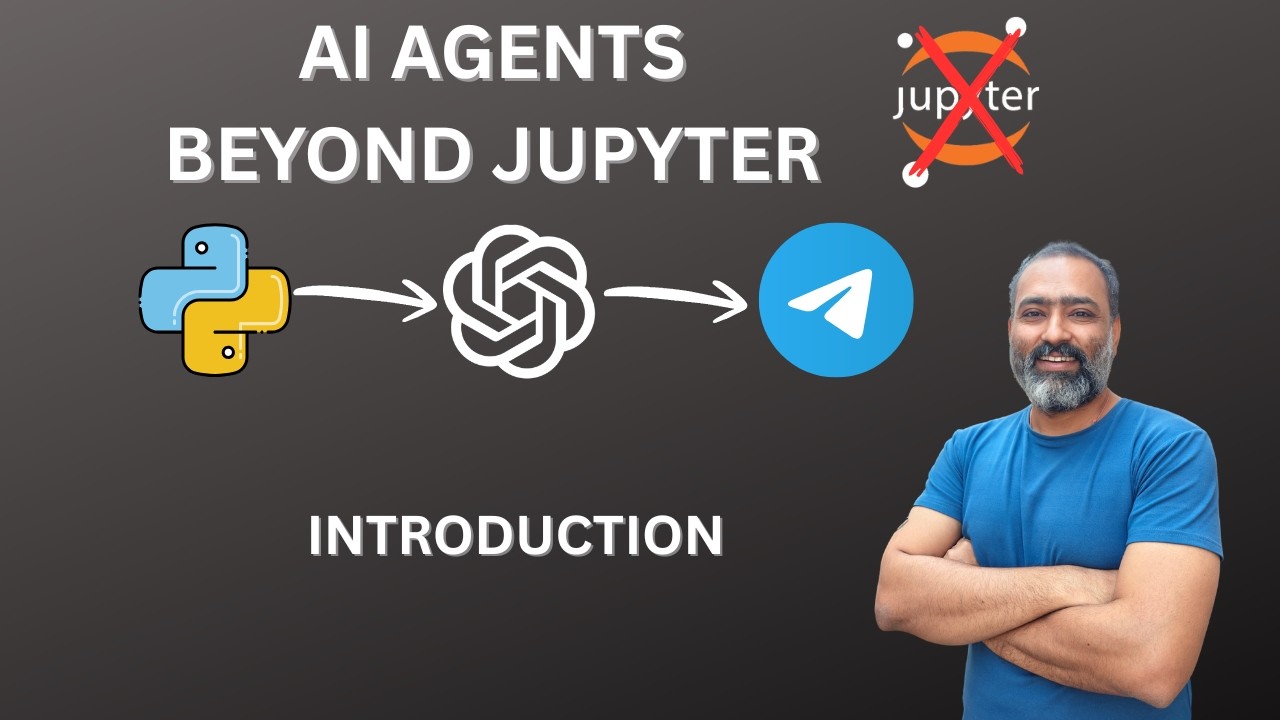 AI Agent Development Beyond Jupyter Notebook – Build Production-Ready Agents (Series Intro)