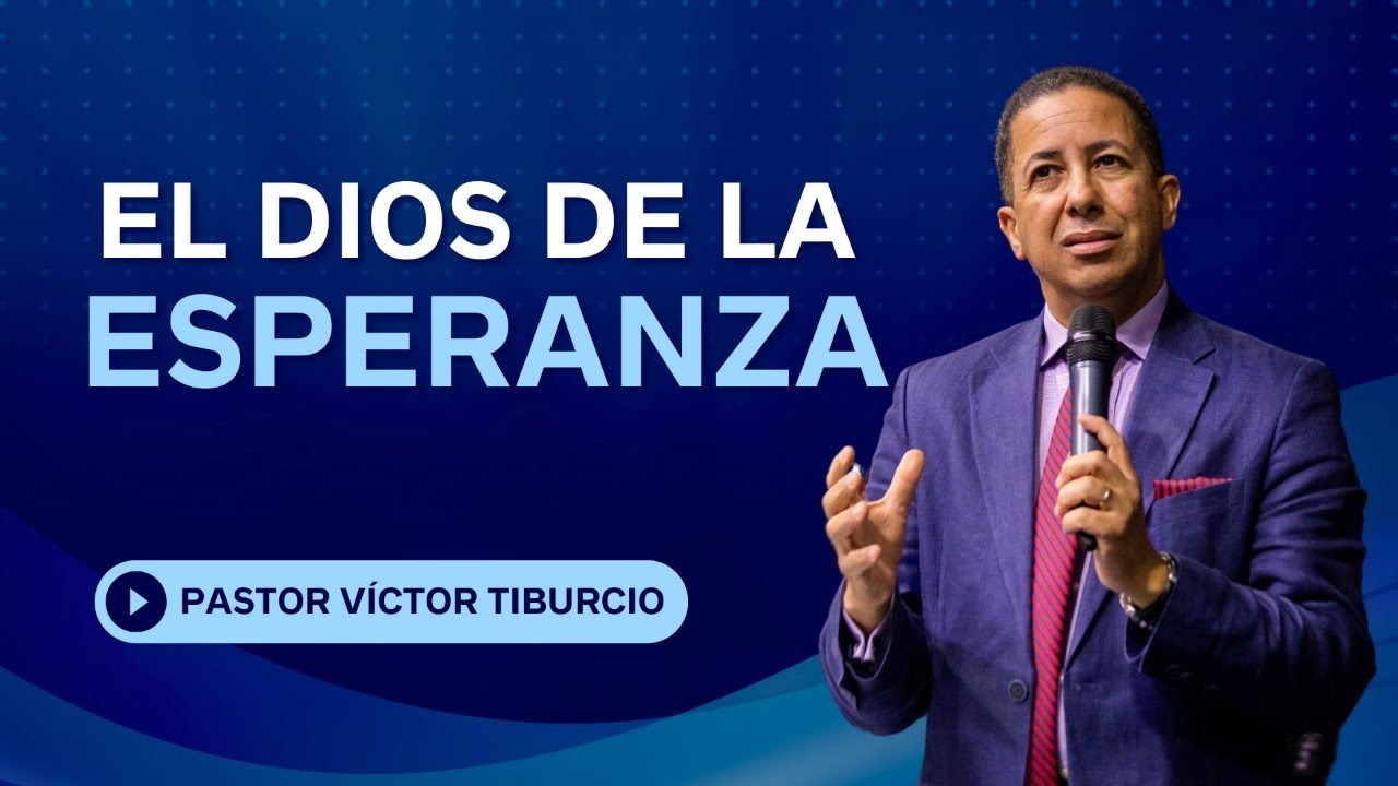 El Dios de Esperanza | Pastor Victor Tiburcio