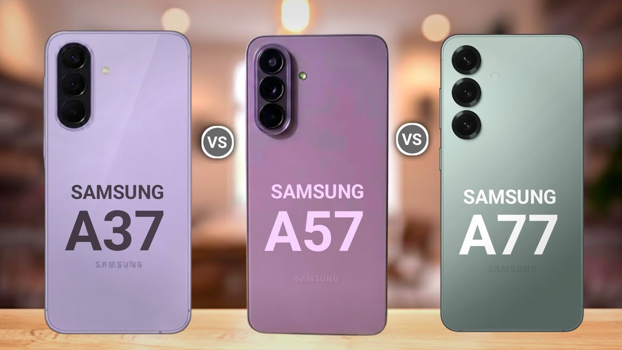 Samsung Galaxy A37 vs Samsung Galaxy A57 vs Samsung Galaxy A77
