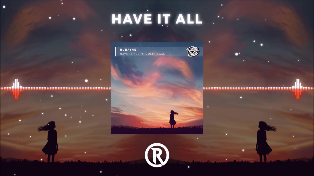 Rubayne - Have It All (feat. Colin Egan)