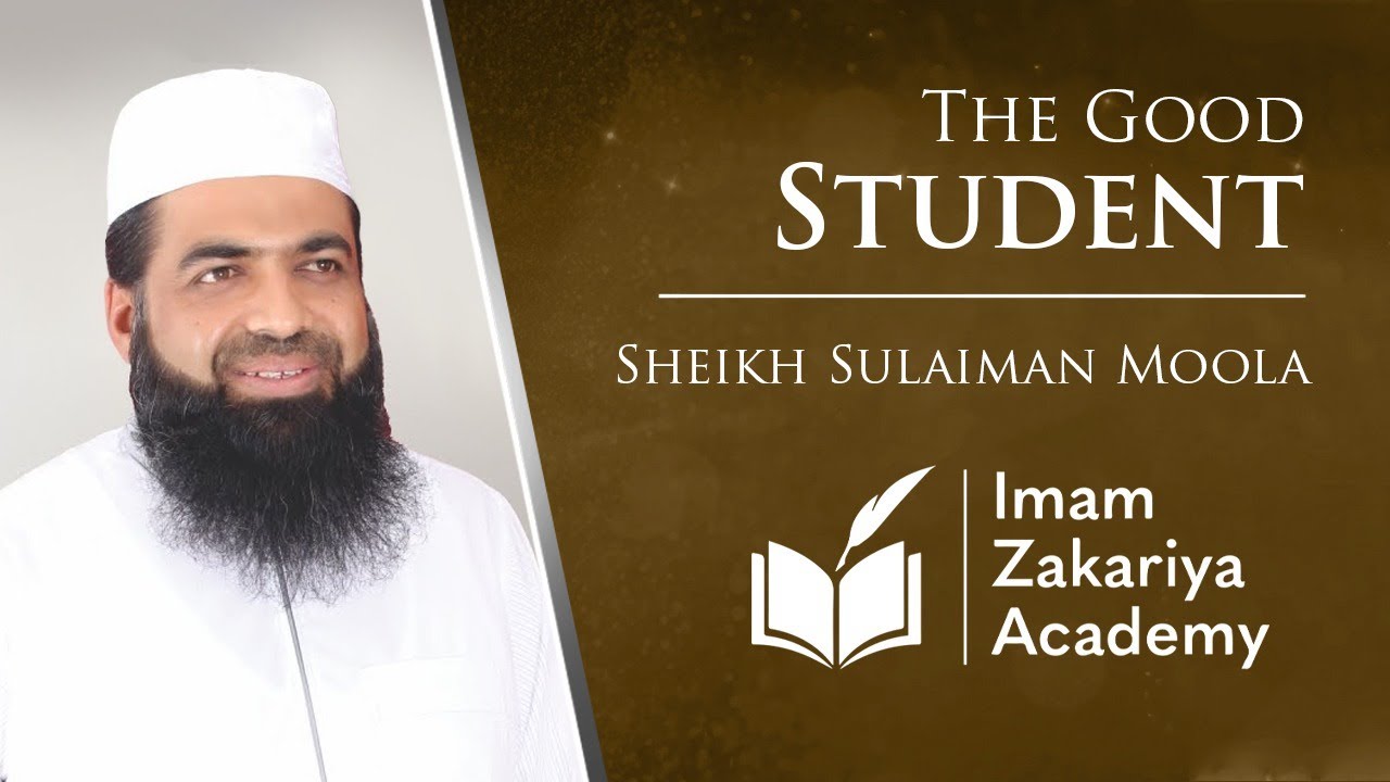 The Good Student - Shaykh Sulaiman Moola