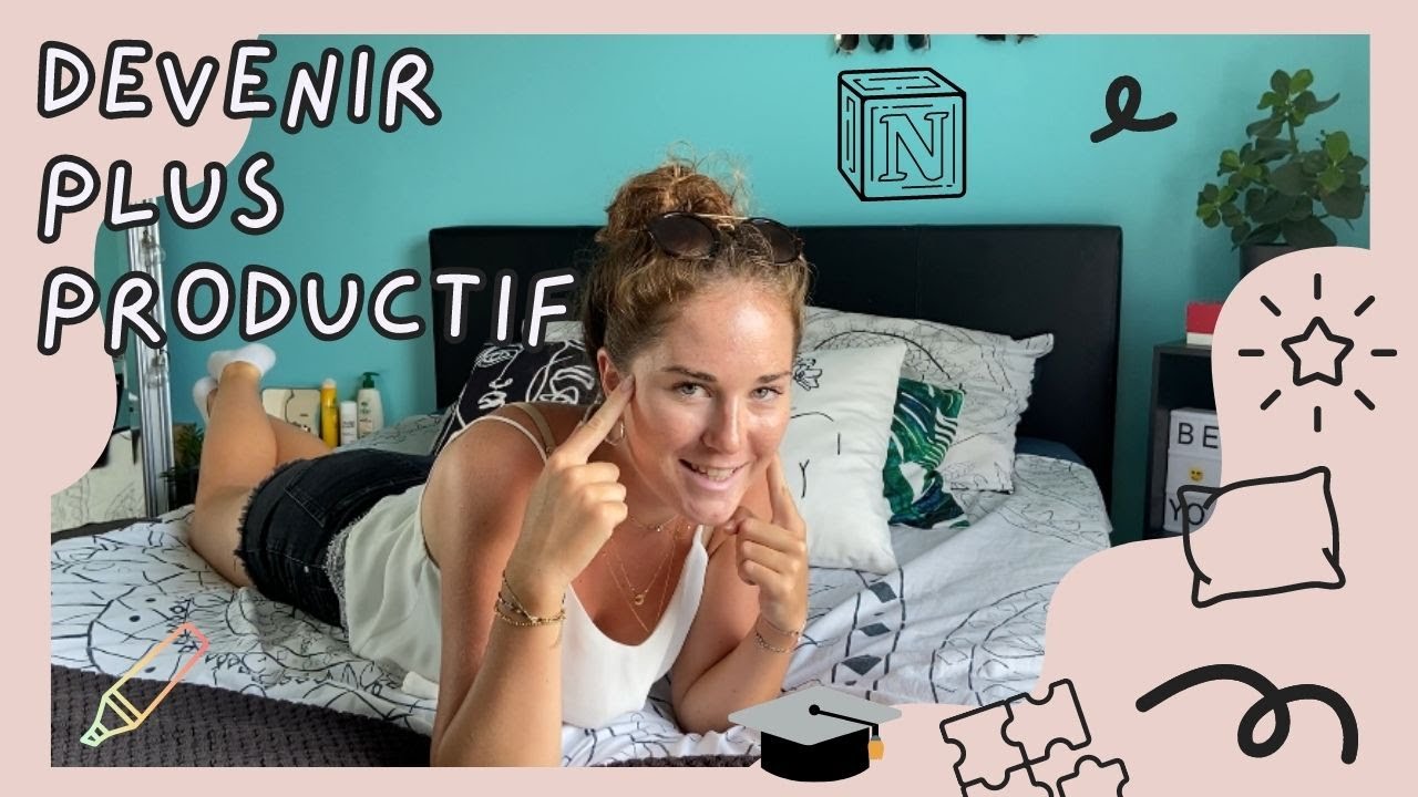 MES CONSEILS POUR ENFIN ÊTRE PRODUCTIF ET ORGANISÉ