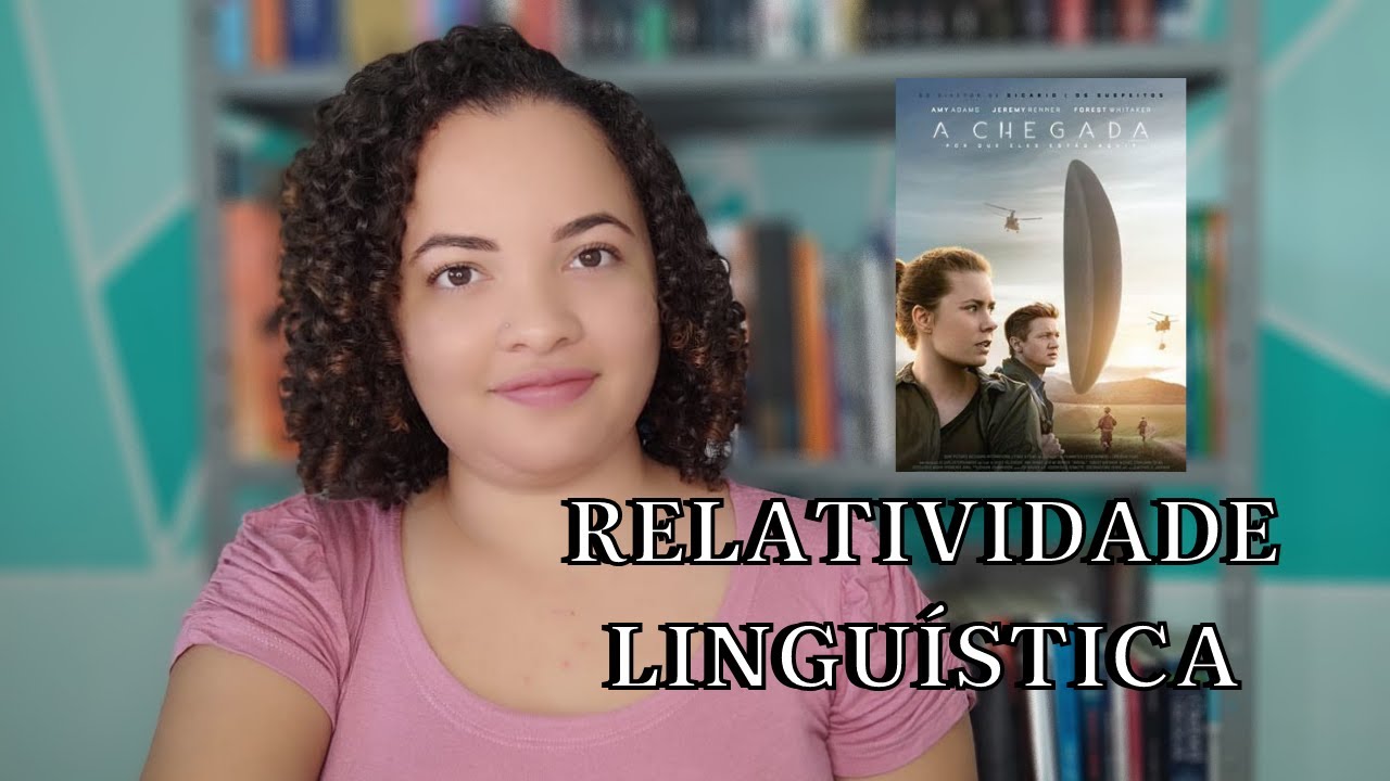 HIPÓTESE SAPIR-WHORF | FILME A CHEGADA E A RELATIVIDADE LINGUÍSTICA