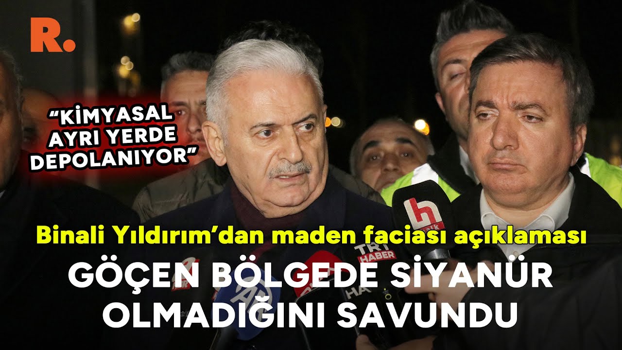 Binali Yıldırım’dan maden faciası açıklaması: Göçen bölgede sinaynür olmadığını savundu