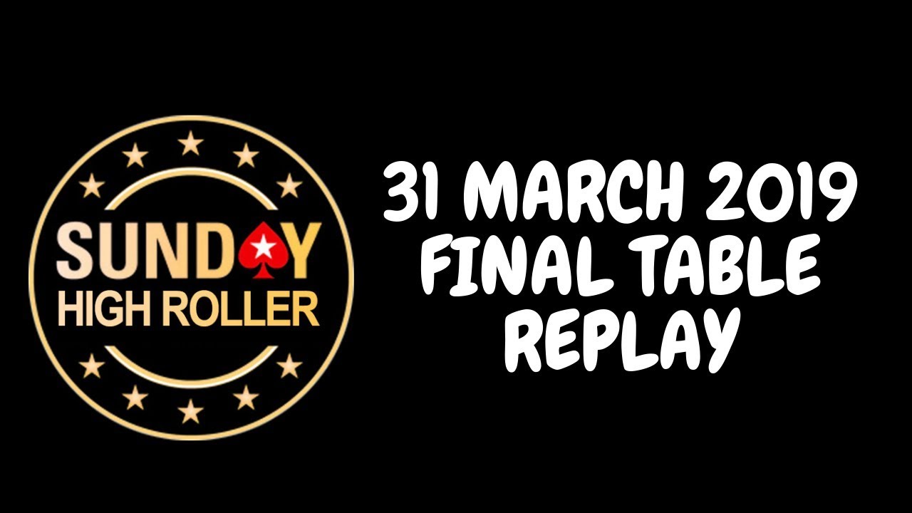 $2,100 Sunday High Roller 31 March 2019: Final Table Replay