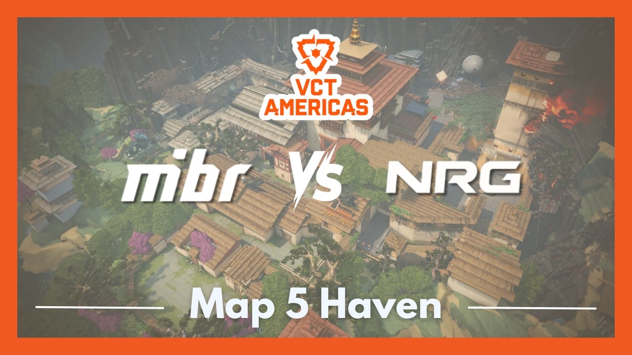 MIBR vs NRG | VCT Americas Kickoff | Map 5 Haven