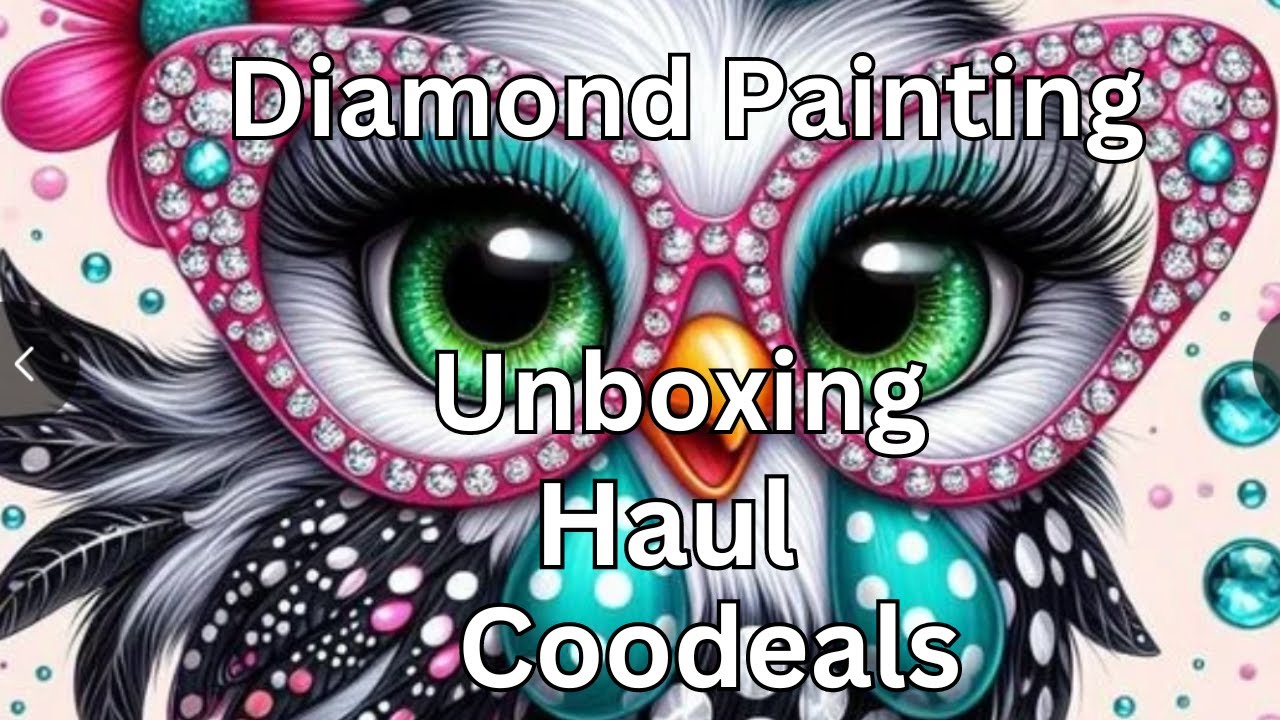 Diamond Painting Haul - Unboxing - Coodeals - Diamond Art - Crystals