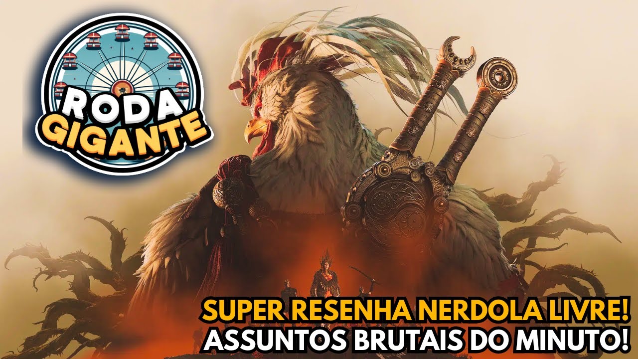 RODA GIGANTE: PREPARE SEUS GALOS & GAMES QUE A RESENHA VAI COMEÇAR!