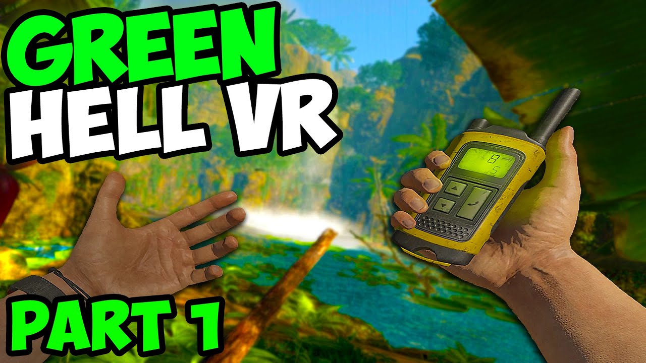 Green Hell VR - Part 1 - Nature Is Extremely Brutal