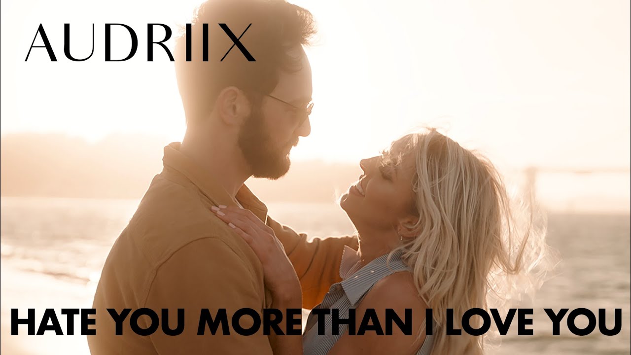 Audriix - Hate You More Than I Love You (Official Music Video)