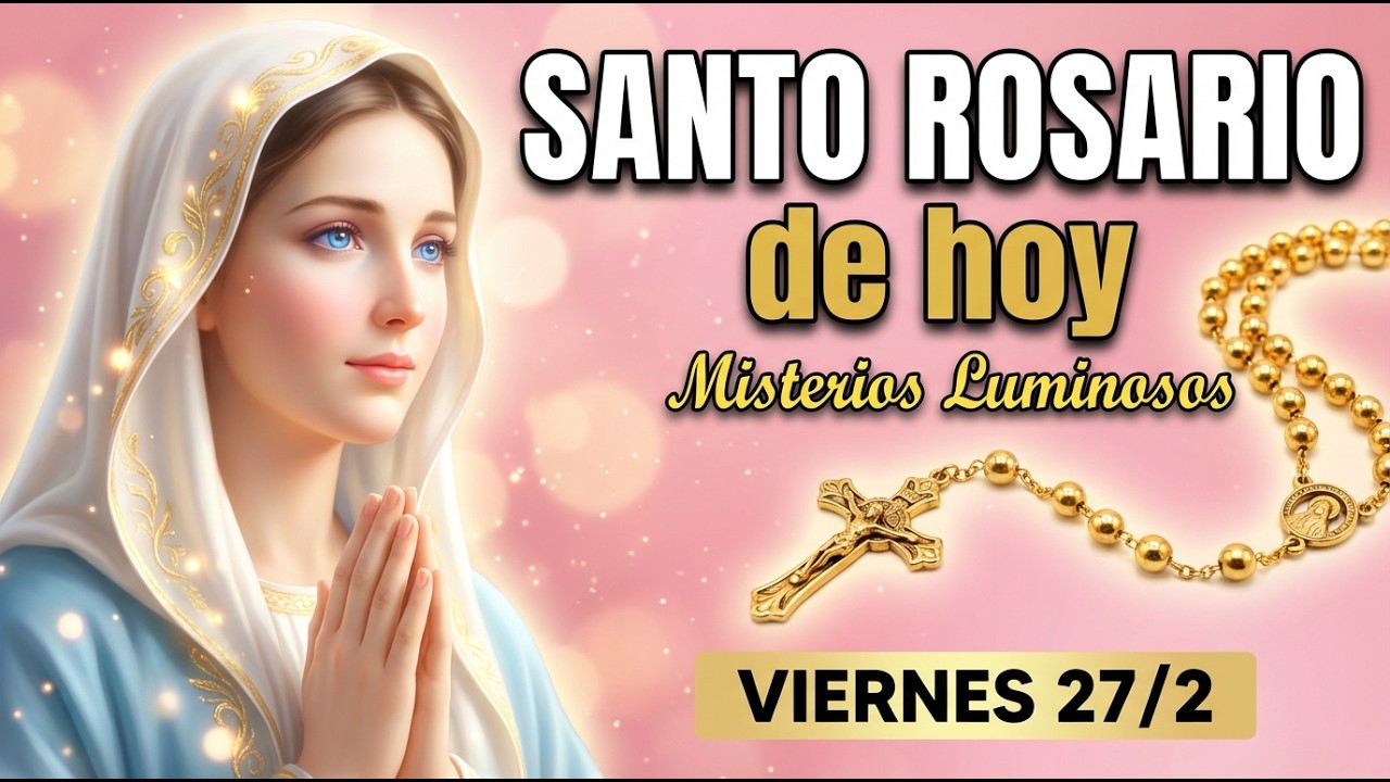 SANTO ROSARIO DE HOY | Viernes 27 De Febrero 2026 🌷 Misterios Del Día