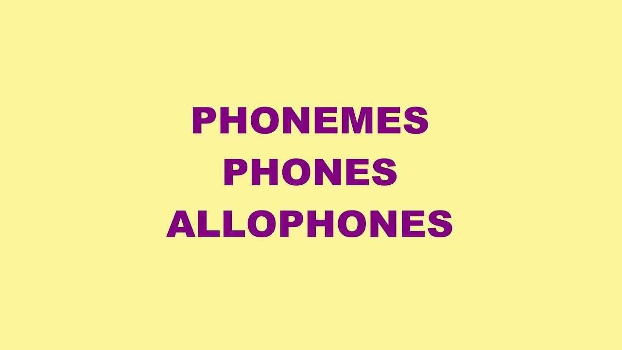 PHONETIC AND PHONOLOGY: PHONEMES, PHONES, AND ALLOPHONES