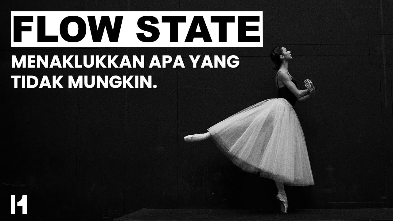 Flow State: Menaklukkan Apa Yang Tidak Mungkin