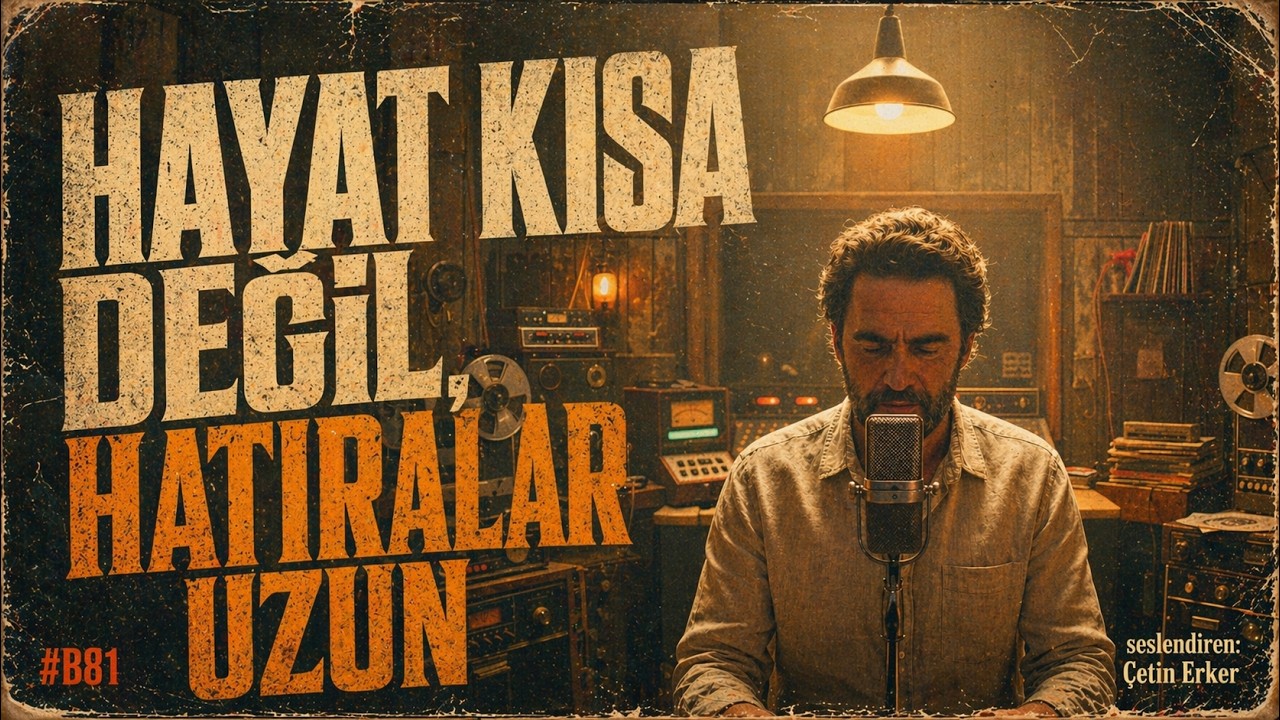 Hayat kısa değil de hatıralar uzun galiba 🎙️ Podcast 81