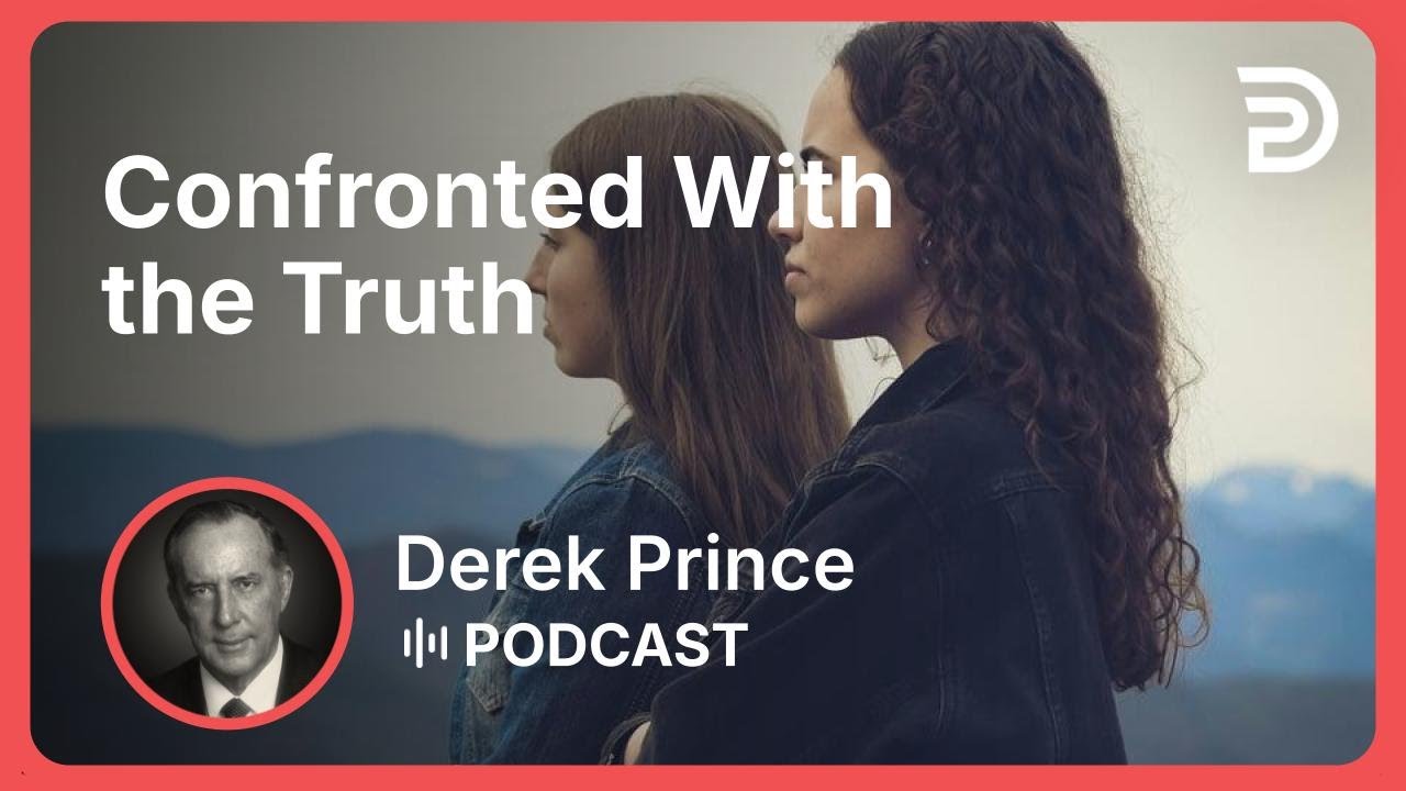 Confronted With the Truth | Part 3 - A New Beginning | Derek Prince