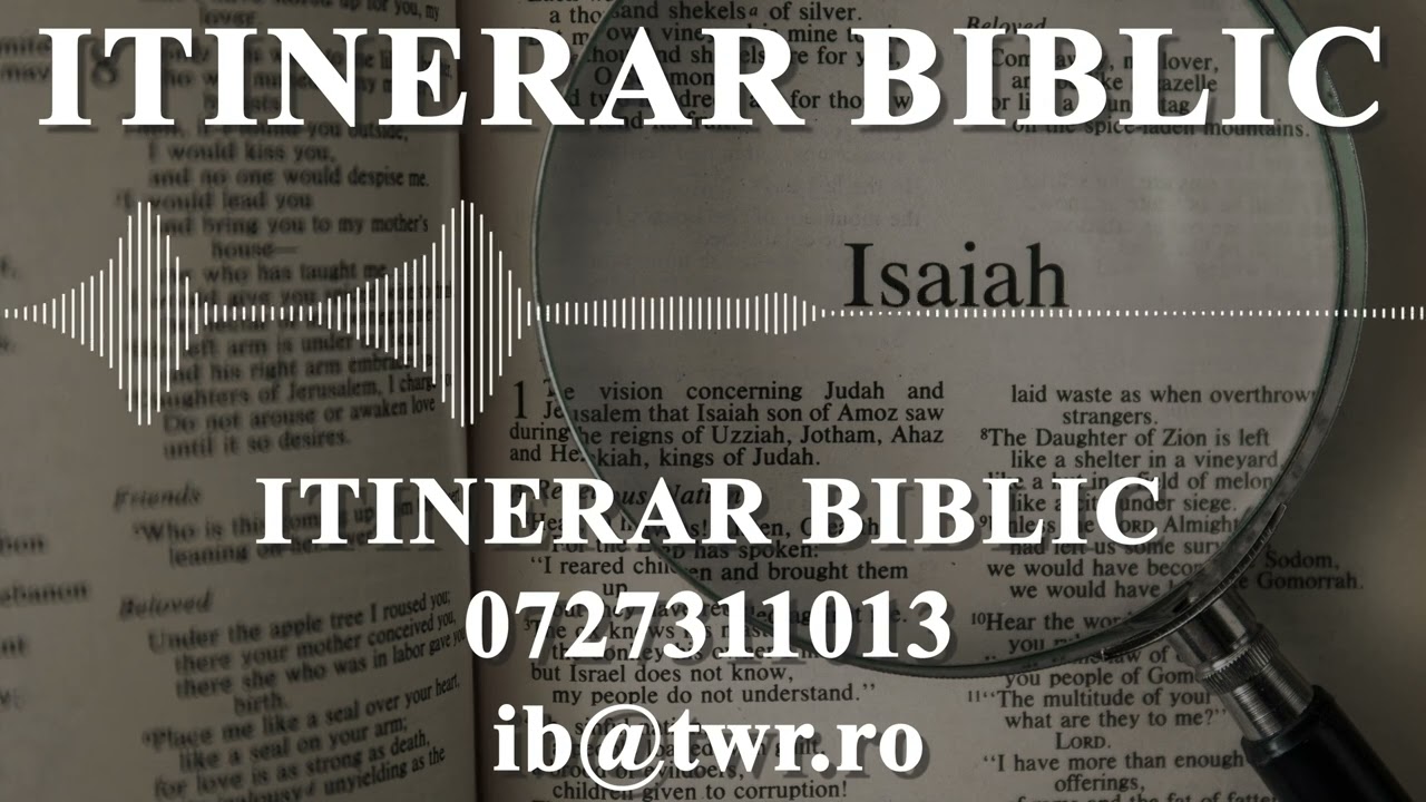 Isaia 55:2-56:8 | Itinerar Biblic | Episodul 924
