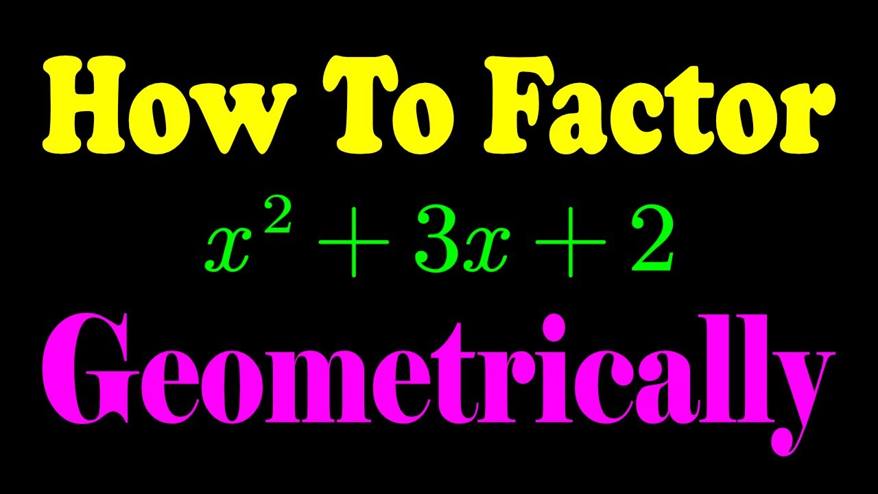 Factoring (x^2+3x+2) Geometrically - How to Factorize Through Geometry | Algebra