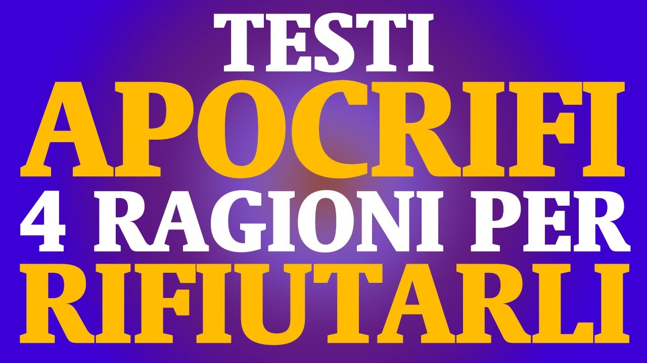 VLOG #20 - TESTI APOCRIFI: 4 ragioni per rifiutarli