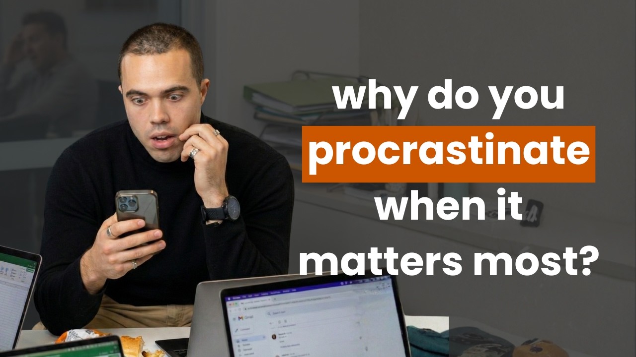 ep 17: why do you procrastinate when it matters most?