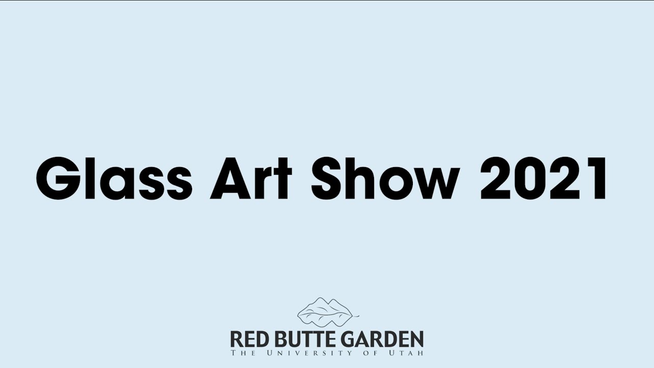 Glass Art Show | Red Butte Garden