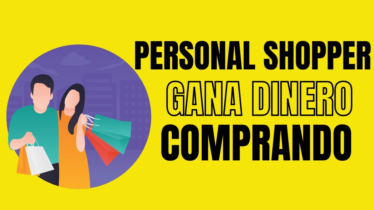 PERSONAL SHOPPER: C&oacute;mo Ganar Dinero Comprando para Otros