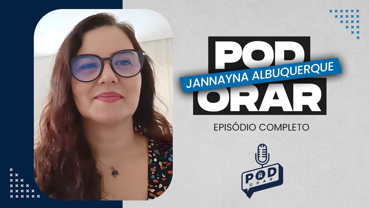 JANNAYNA ALBUQUERQUE - PodORAR Podcast #1