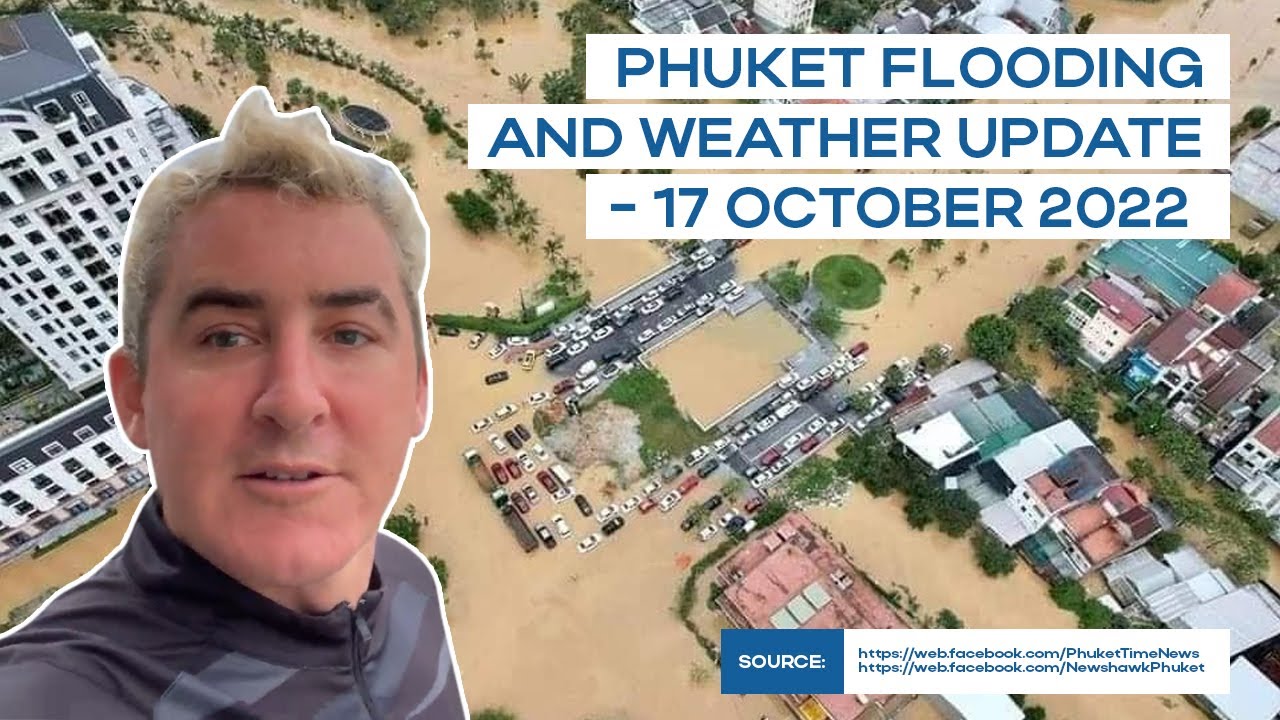 Phuket Flooding And Weather Update - 17 October 2022
