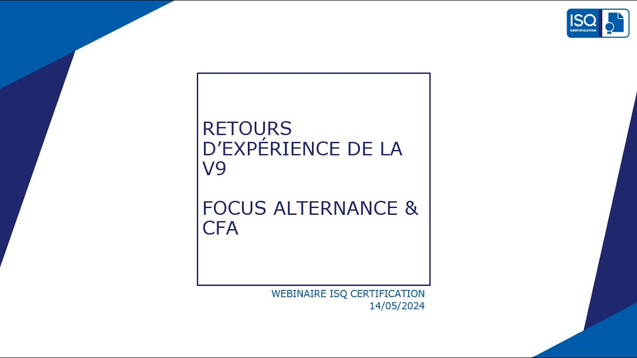 [WEBINAIRE ISQ Certification] Retours d’expérience de la V9 focus alternance & CFA
