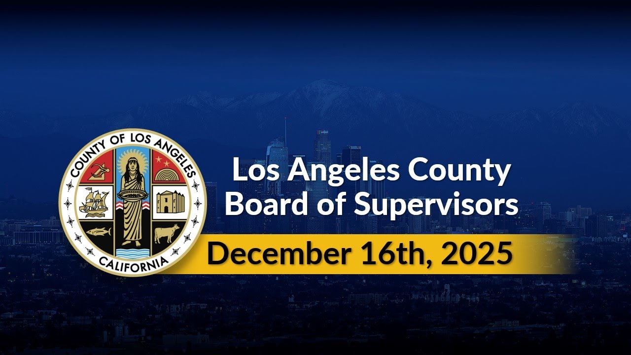 Los Angeles County Board of Supervisors Meeting 12/16/25