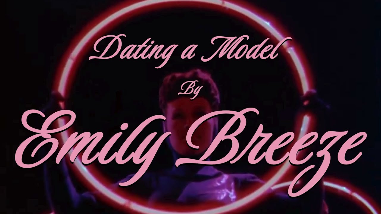 Emily Breeze - Dating a Model - Lyric Video