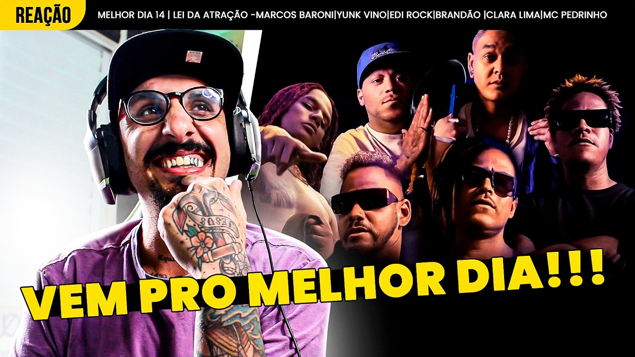 MELHOR DIA 14 - LEI DA ATRAÇÃO - YUNK VINO, EDI ROCK, BRANDÃO, CLARA LIMA E MC PEDRINHO [REAÇÃO]