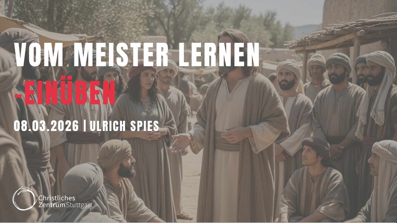 VOM MEISTER LERNEN (4/6) – EINÜBEN | Ulrich Spies | Christliches Zentrum Stuttgart