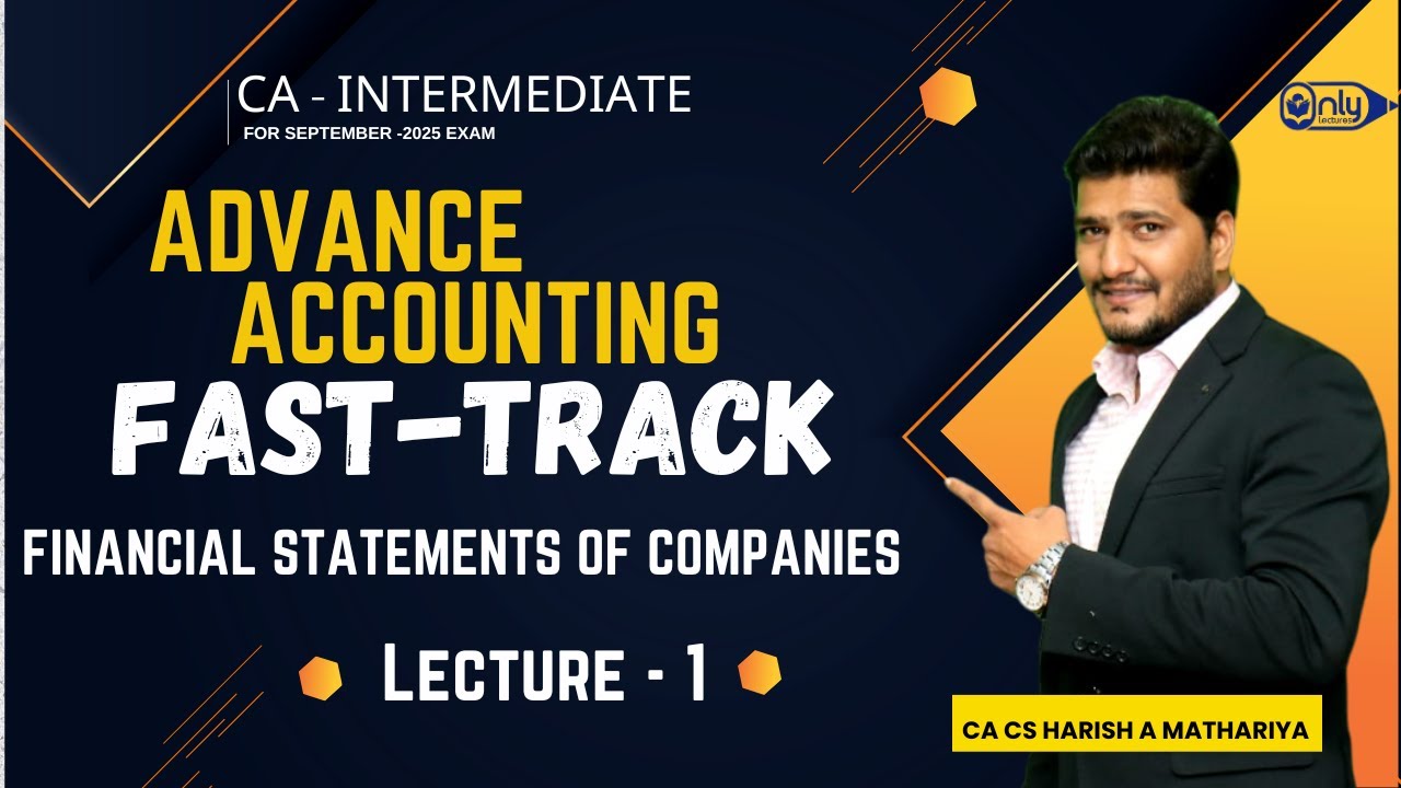 CA Inter – Advanced Accounting | Fast-Track  | By CA CS Harish A. Mathariya | Sept 2025 Attempt