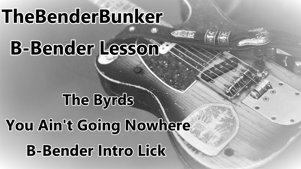 B-Bender Lesson: The Byrds - You Ain't Going Nowhere Intro (2018)