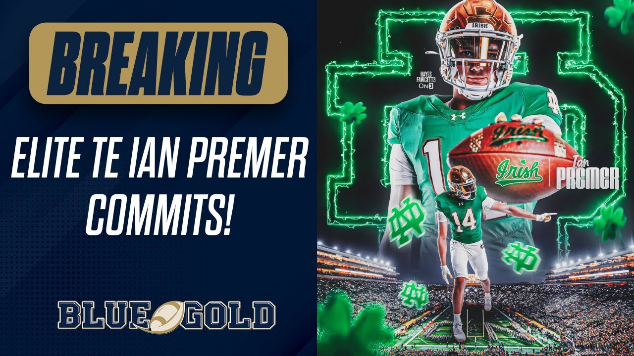 ELITE TE IAN PREMER COMMITS TO NOTRE DAME FOOTBALL