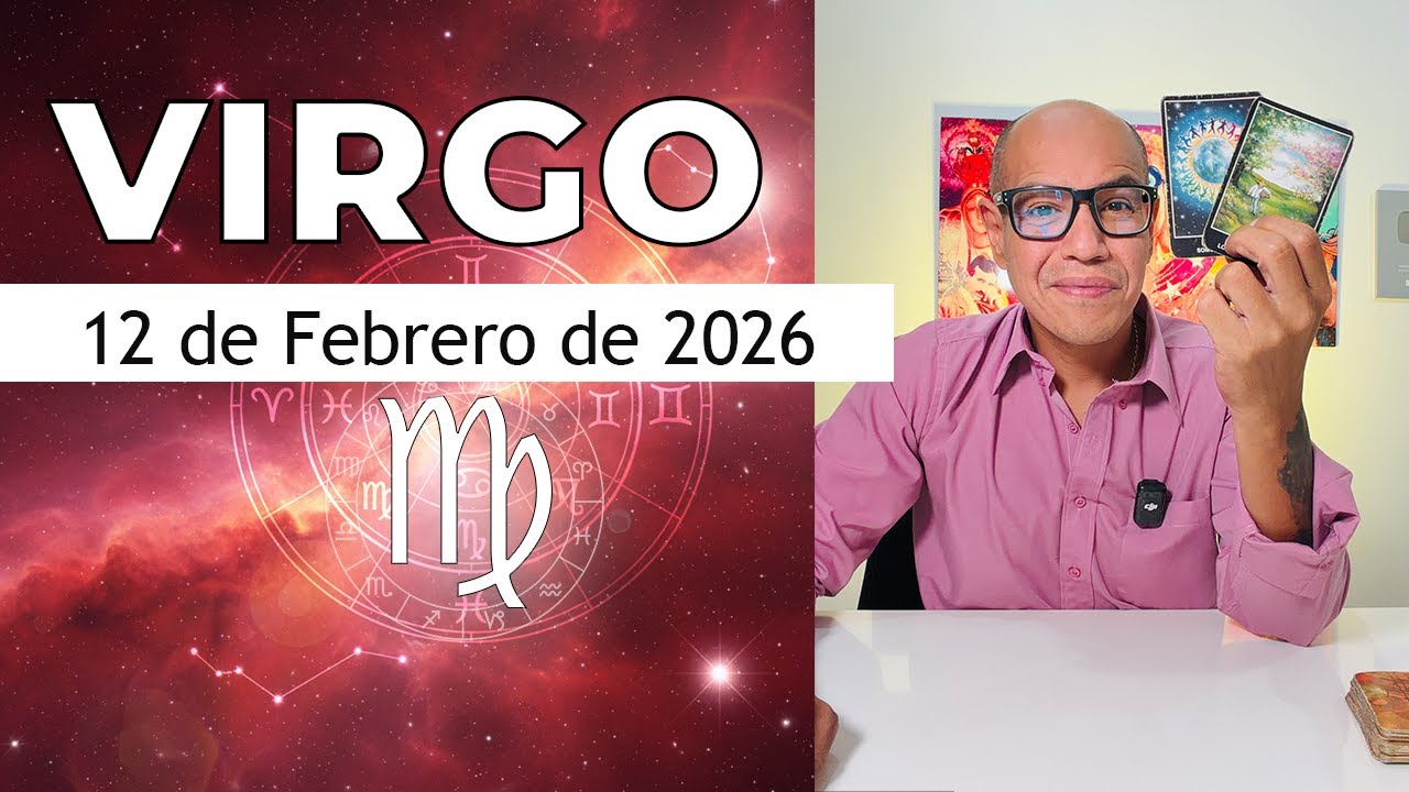 VIRGO | Hor&oacute;scopo de hoy 12 de Febrero 2026