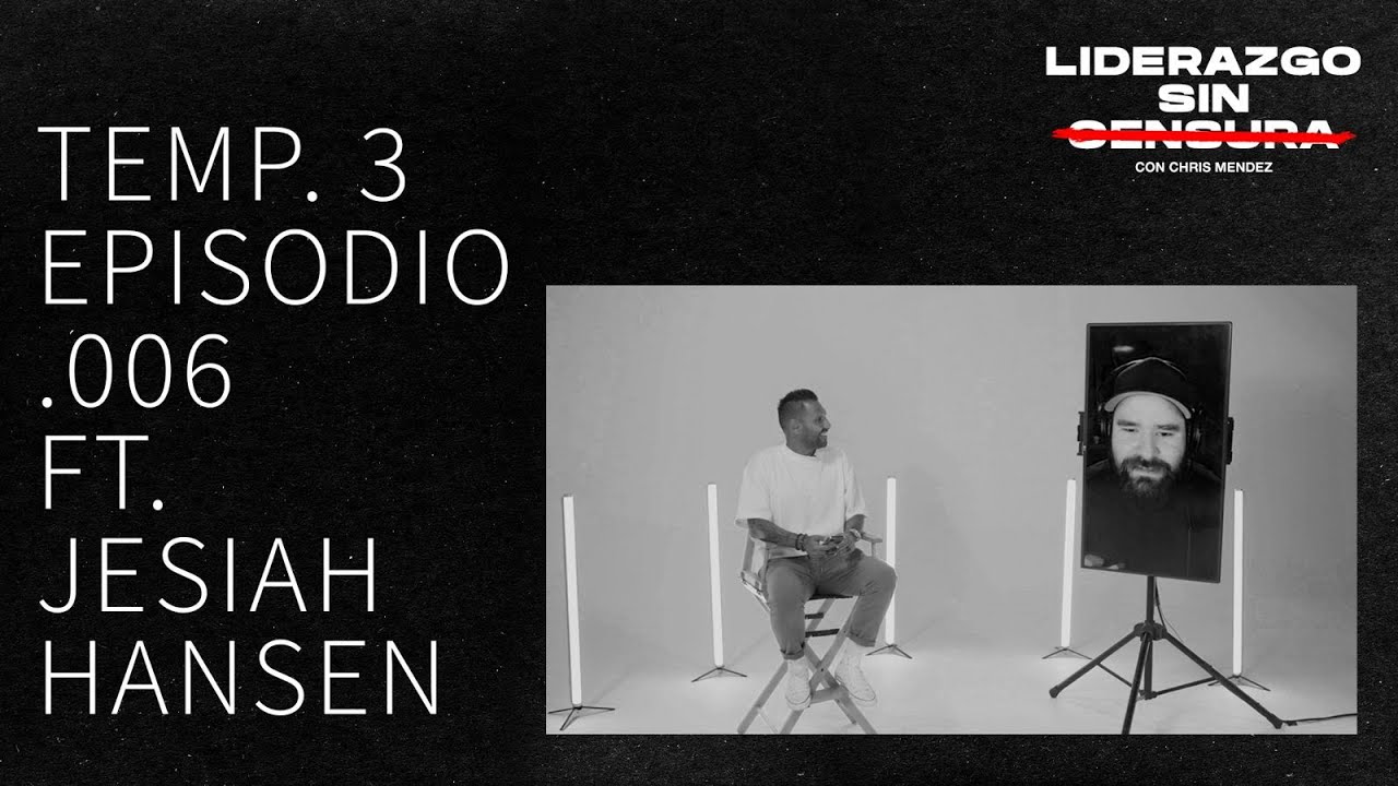 Liderazgo sin Censura - Temp. 3 Ep. 006 (con Jesiah Hansen)