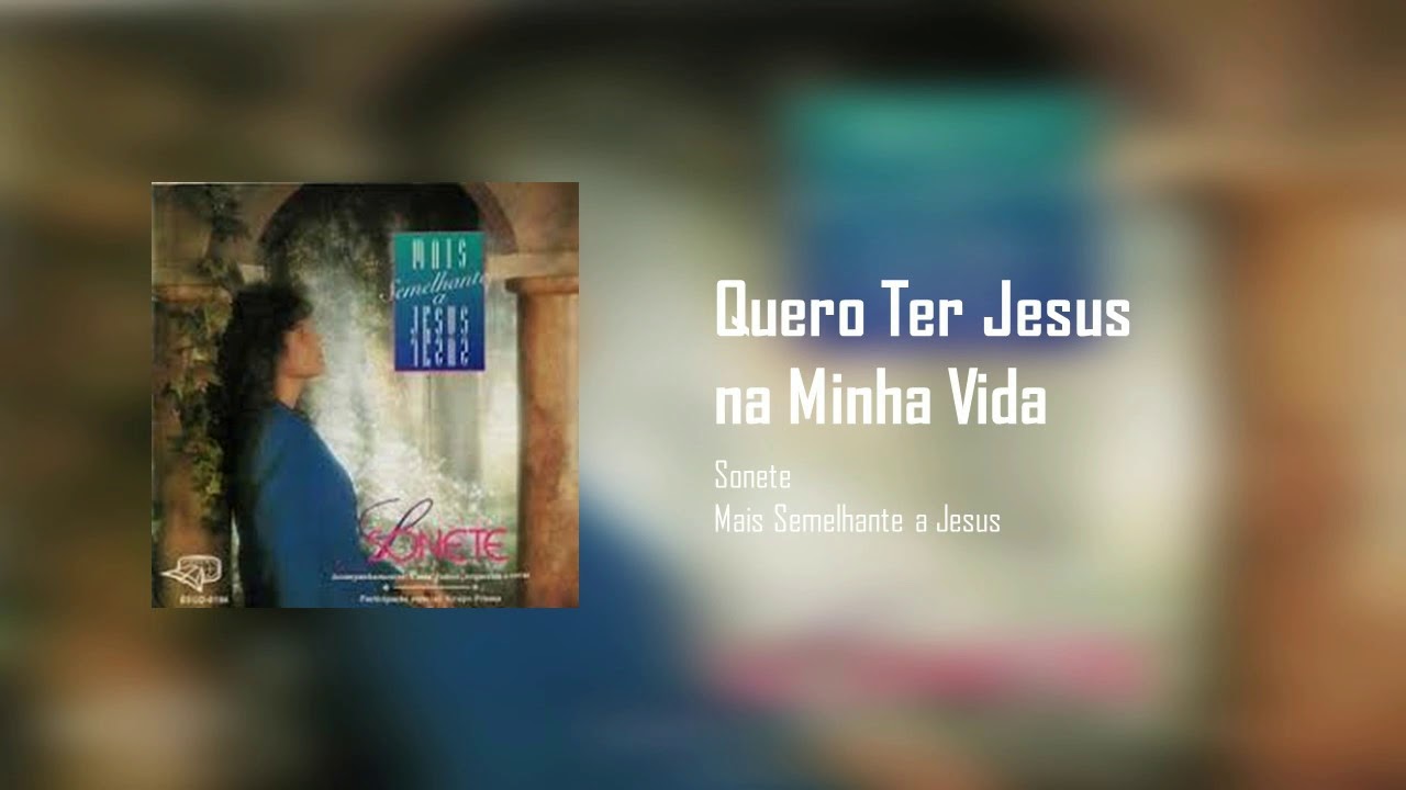 Sonete - Quero Ter Jesus na Minha Vida