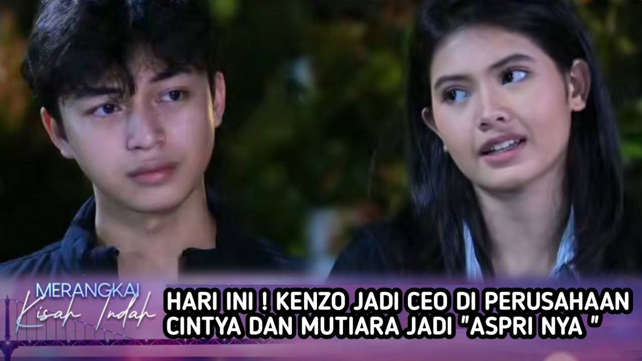 Kenzo Akhirnya Jadi CEO dan Mutiara Jadi Asisten Pribadinya Kenzo | Merangkai Kisah Indah Episod 242
