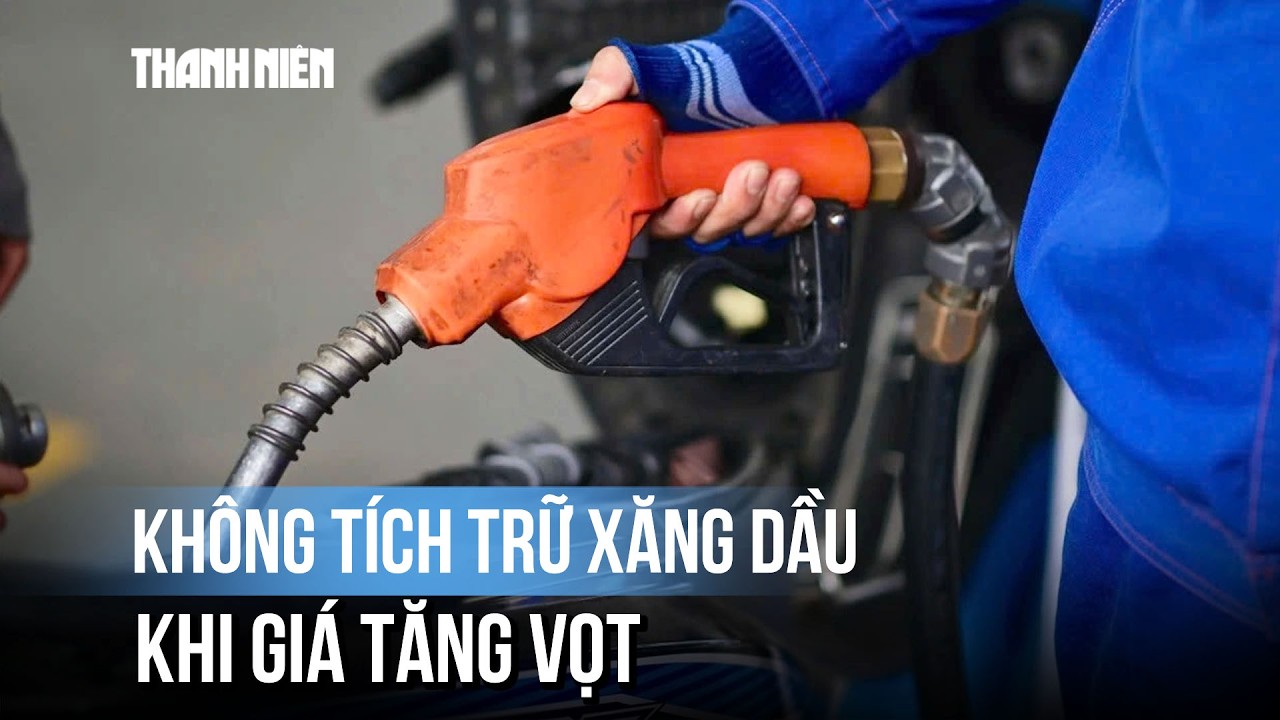 Giá xăng dầu tăng vọt: Người dân không tích trữ, giữ tâm lý trước biến động