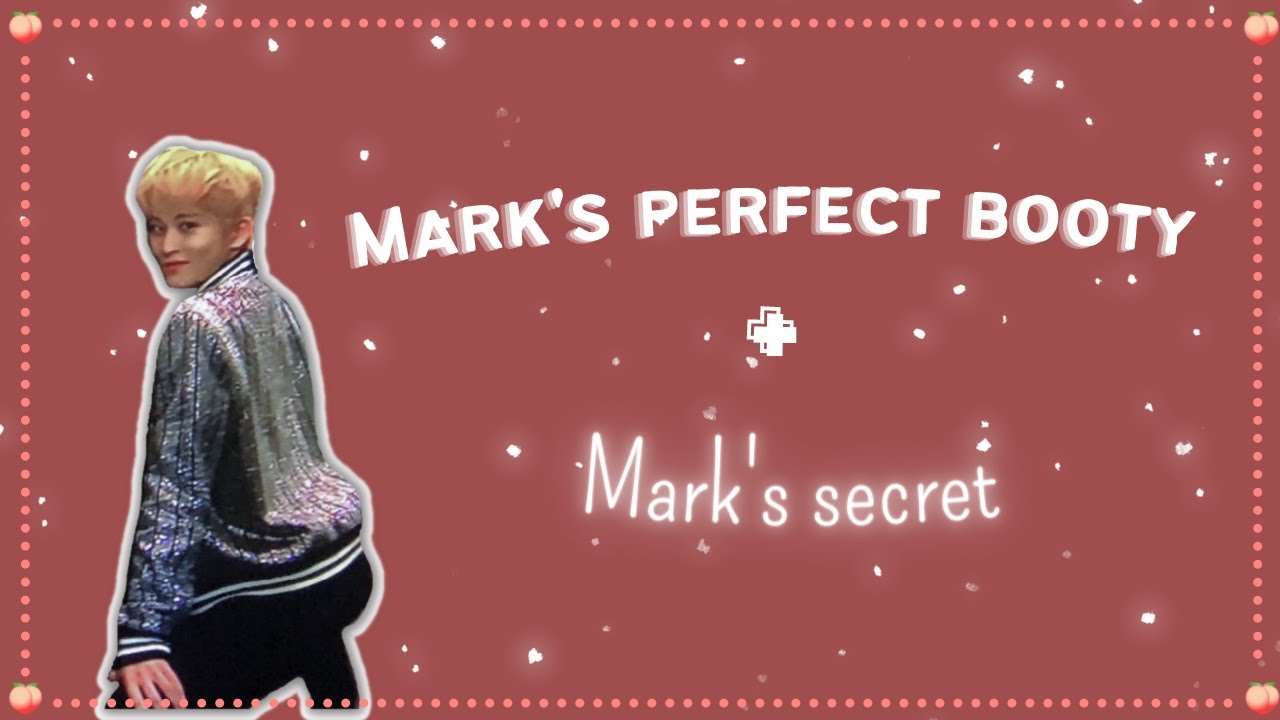 Mark's perfect booty + Mark's secret 🍑