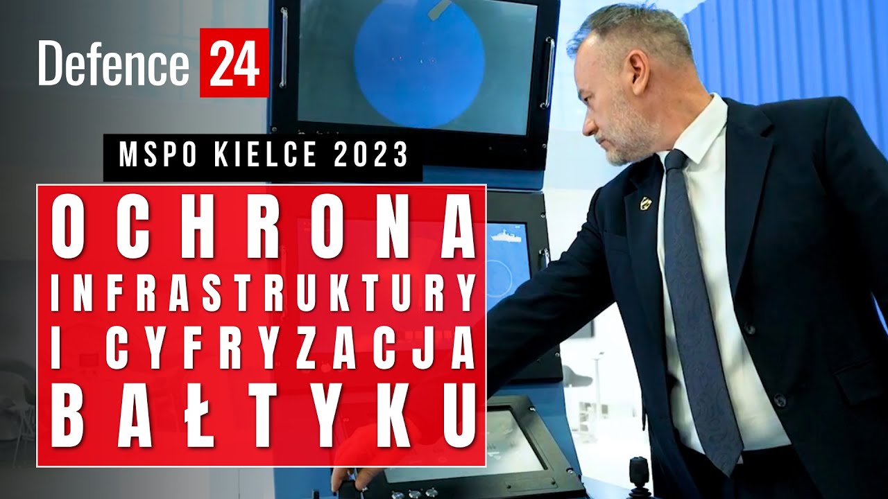 Ochrona infrastruktury i cyfryzacja Bałtyku | MSPO w Kielcach 2023