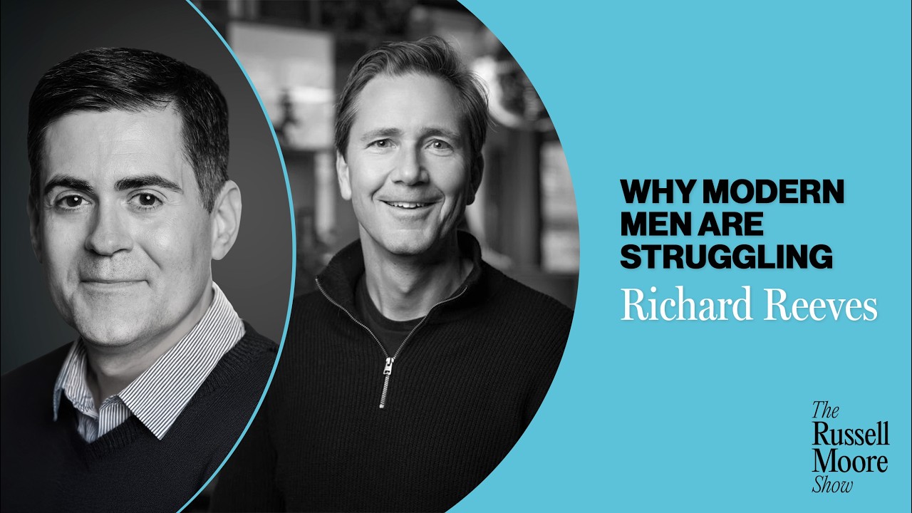 Richard Reeves on Why Young Men Are Struggling | The Russell Moore Show