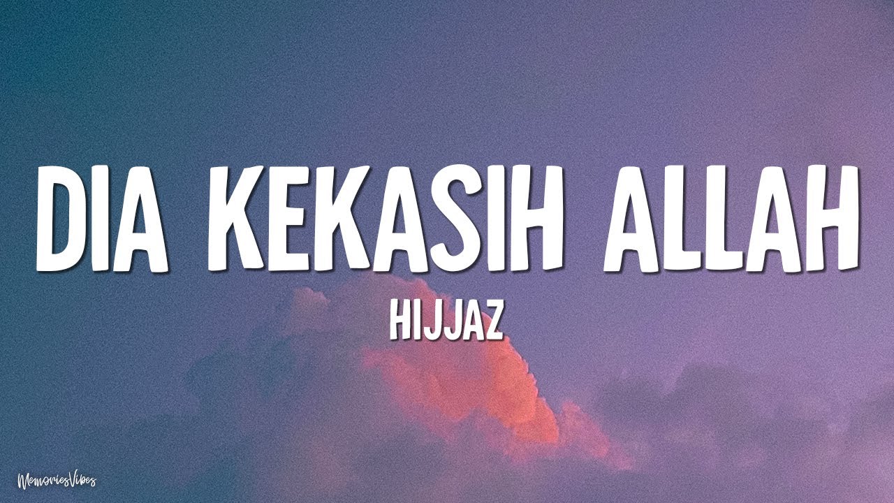 Hijjaz - Dia Kekasih Allah (Lirik)