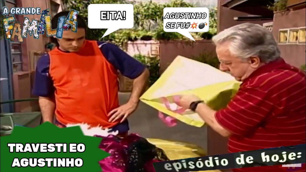 A GRANDE FAM&Iacute;LIA - AGUSTINHO EO TRAVESTI FULL HD (1080p)
