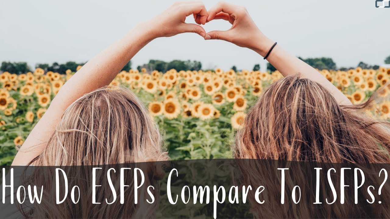 How Do ESFPs Compare To ISFPs?