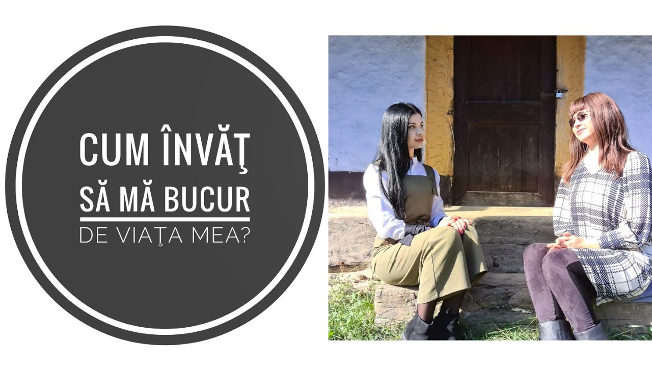 CUM ÎNVĂŢ SĂ MĂ BUCUR DE VIAȚA MEA?⭕️De vorbă cu mama