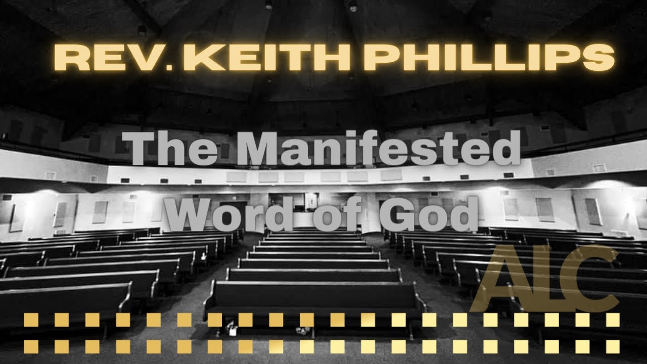 Rev. Keith Phillips - The Manifested Word of God